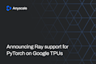 Announcing Ray support for PyTorch on Google TPUs Announcing Ray support for PyTorch on Google TPUs