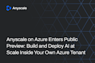 Anyscale on Azure Enters Public Preview- Build and Deploy AI at Scale Inside Your Own Azure Tenant Anyscale on Azure Enters Public Preview- Build and Deploy AI at Scale Inside Your Own Azure Tenant