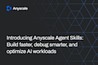 Introducing Anyscale Agent Skills