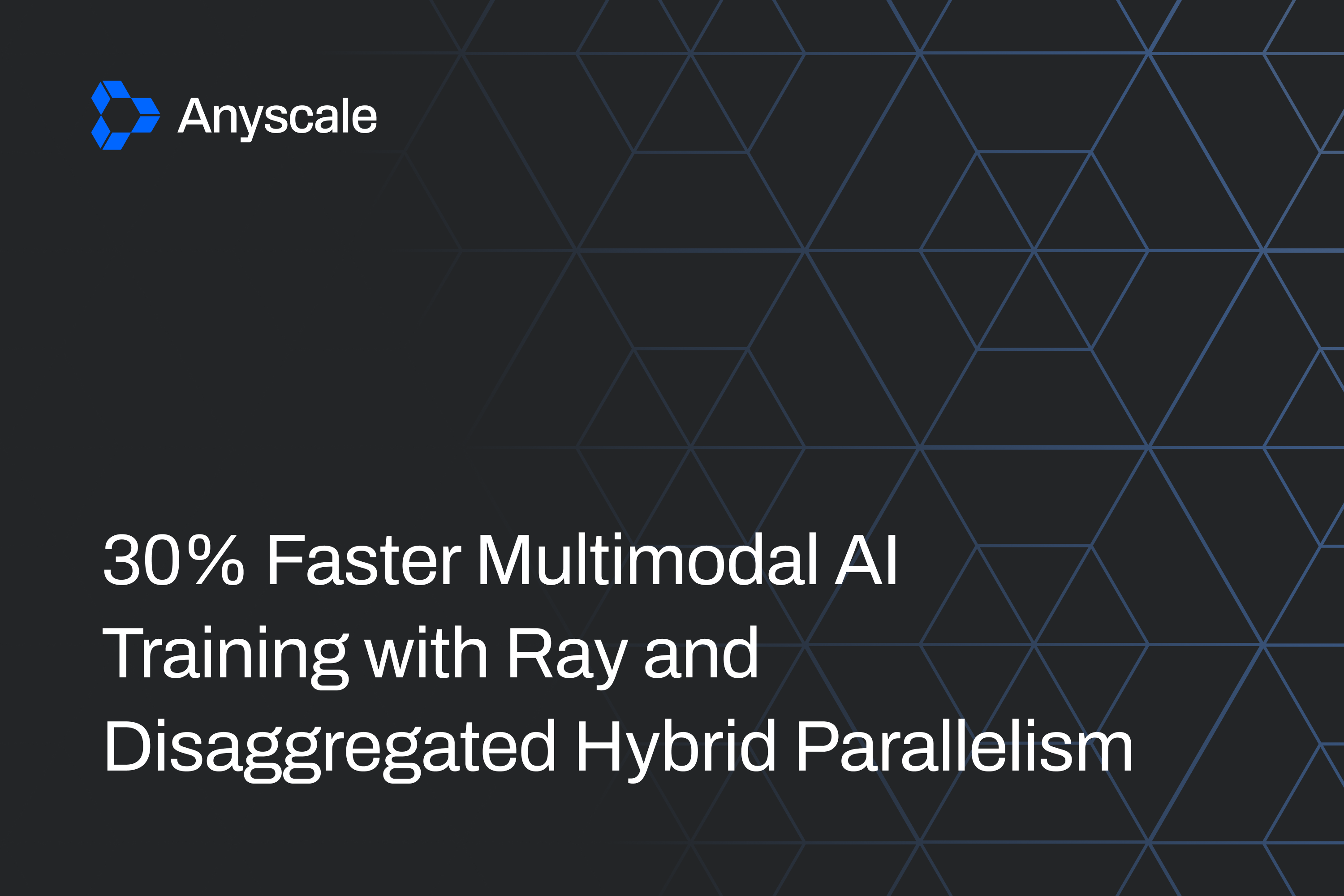 30% Faster Multimodal AI Training with Ray and Disaggregated Hybrid Parallelism