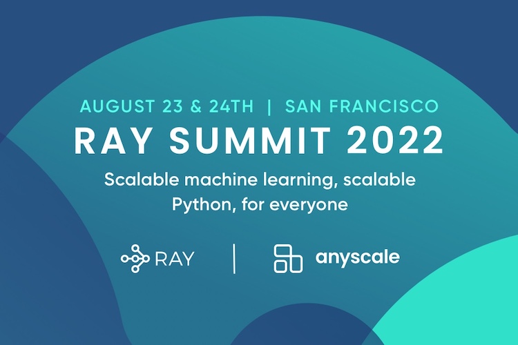 Ray Summit 2022 Call for Papers is now open Anyscale