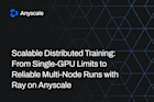 Scalable Distributed Training: From Single-GPU Limits to Reliable Multi-Node Runs with Ray on Anyscale