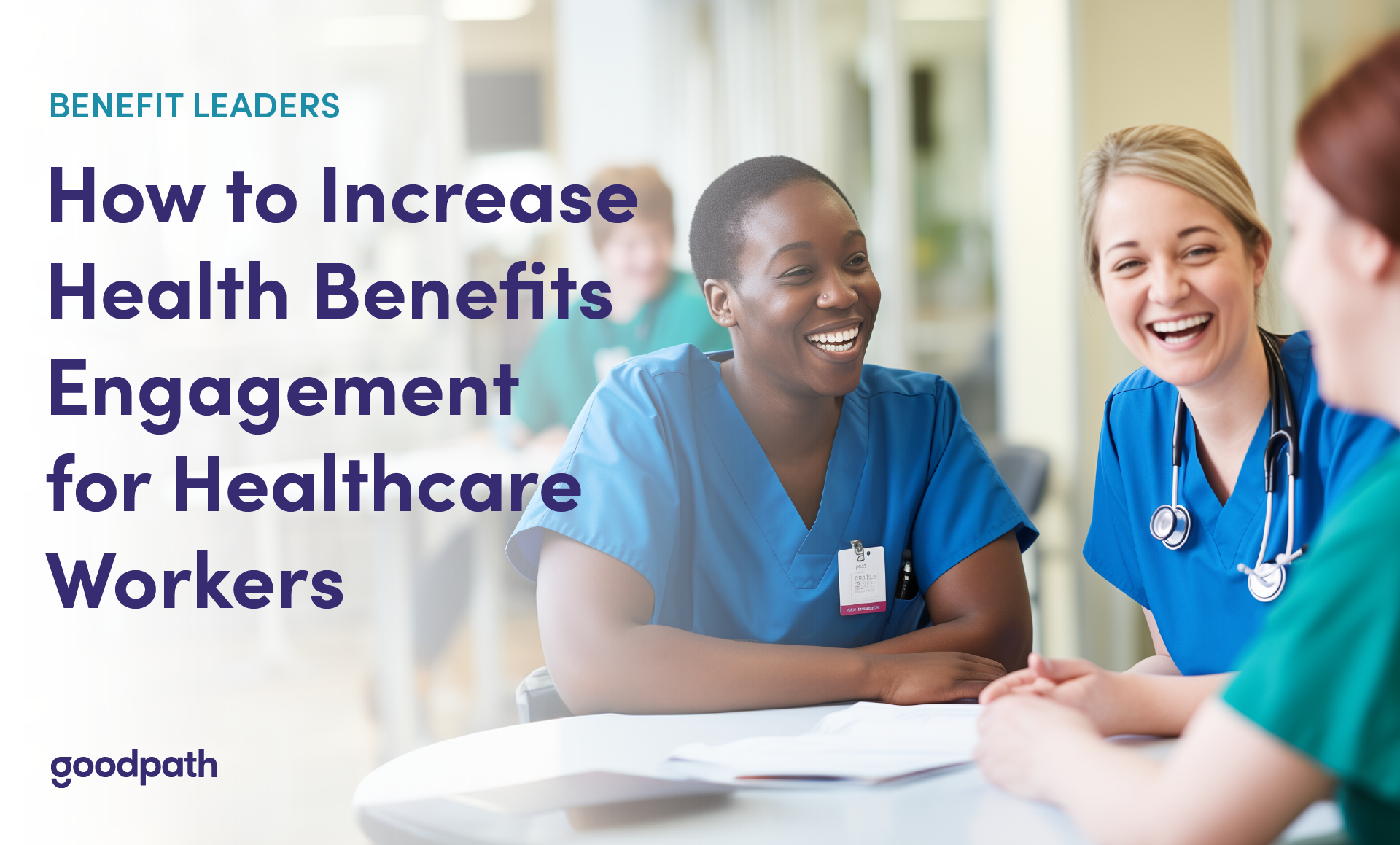 Benefit Leaders: How to Increase Health Benefits Engagement for Healthcare Workers