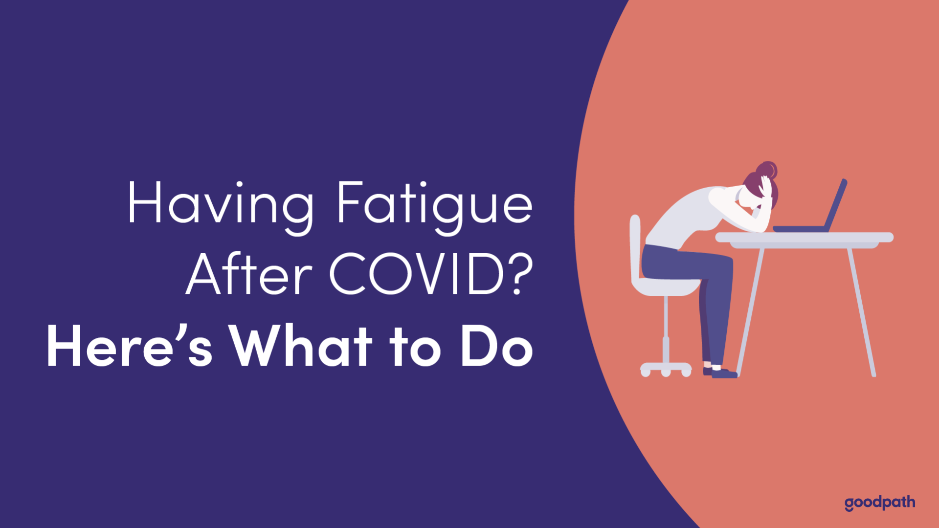 Having Fatigue After COVID? Here’s What to Do.