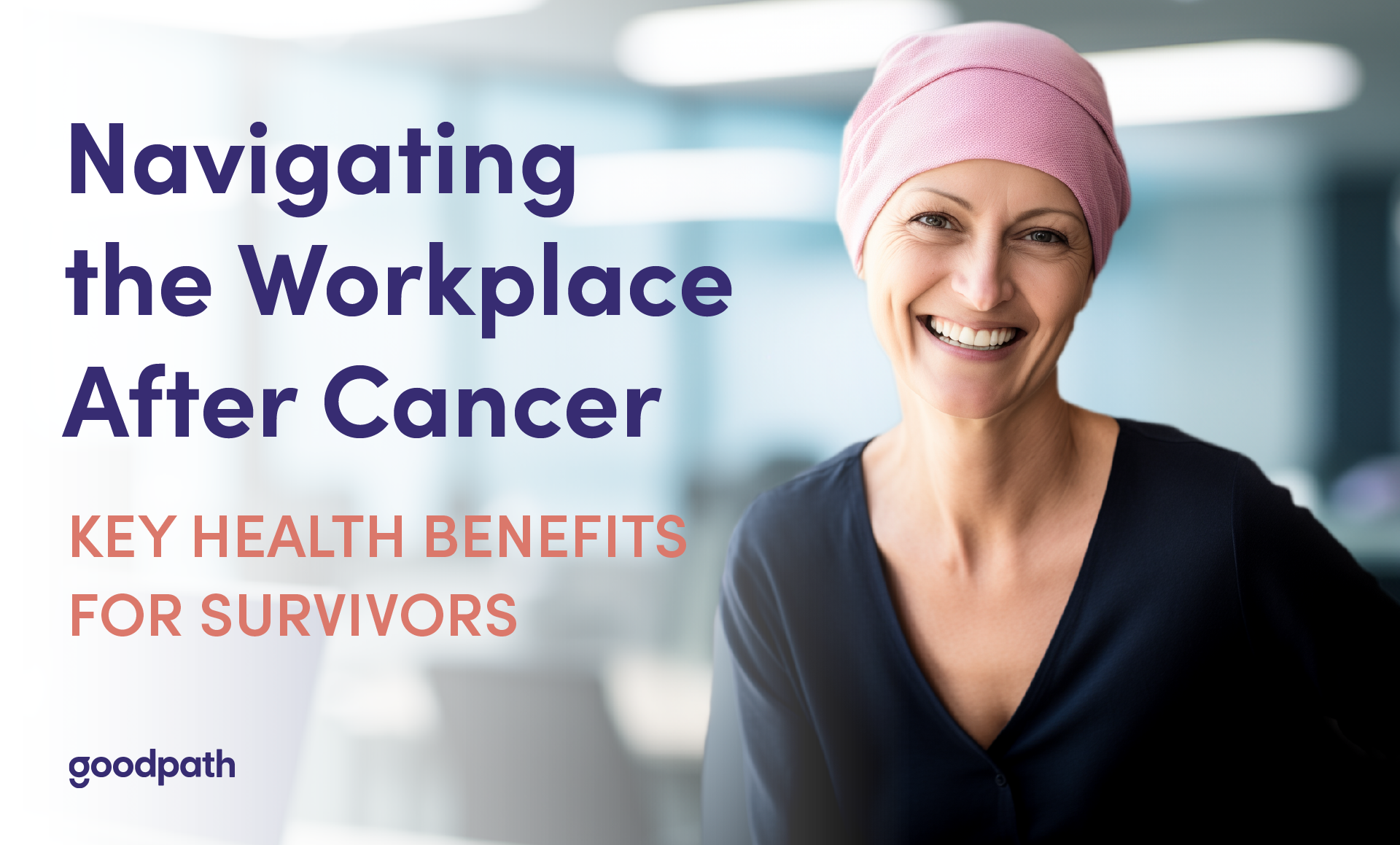 Navigating the Workplace After Cancer: Key Health Benefits for Survivors