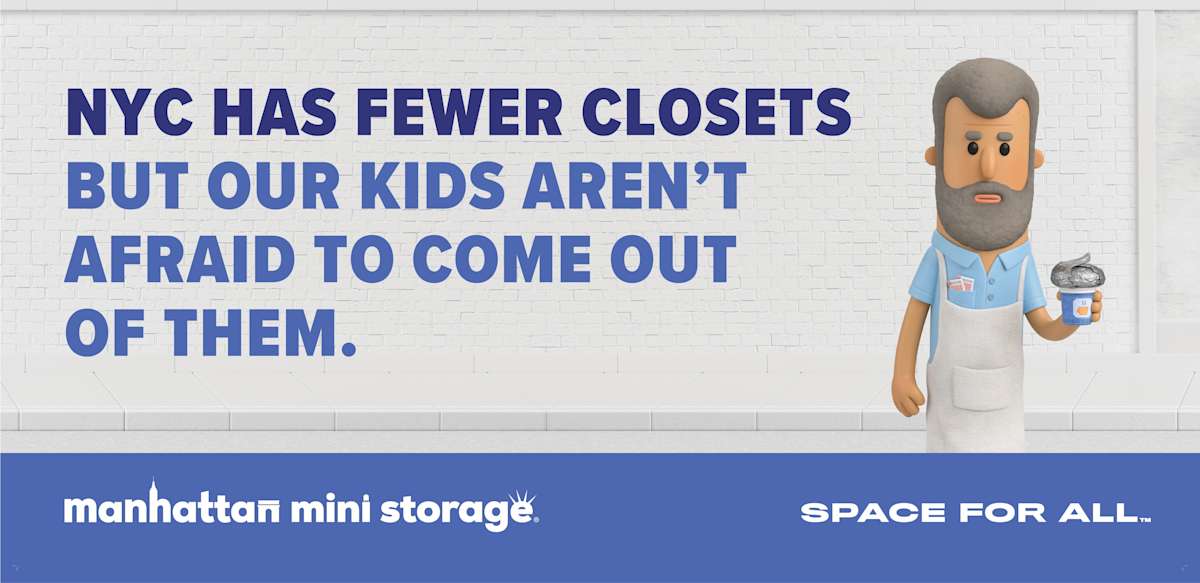 Manhattan Mini Storage Billboard "NYC has fewer closets, but our kids aren't afraid to come out of them."