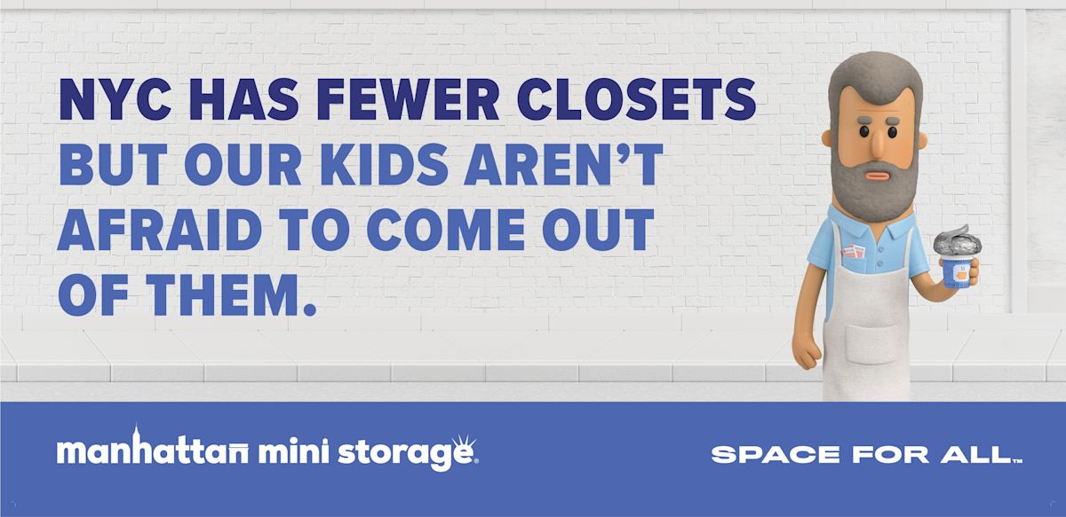 Manhattan Mini Storage Billboard "NYC has fewer closets, but our kids aren't afraid to come out of them."