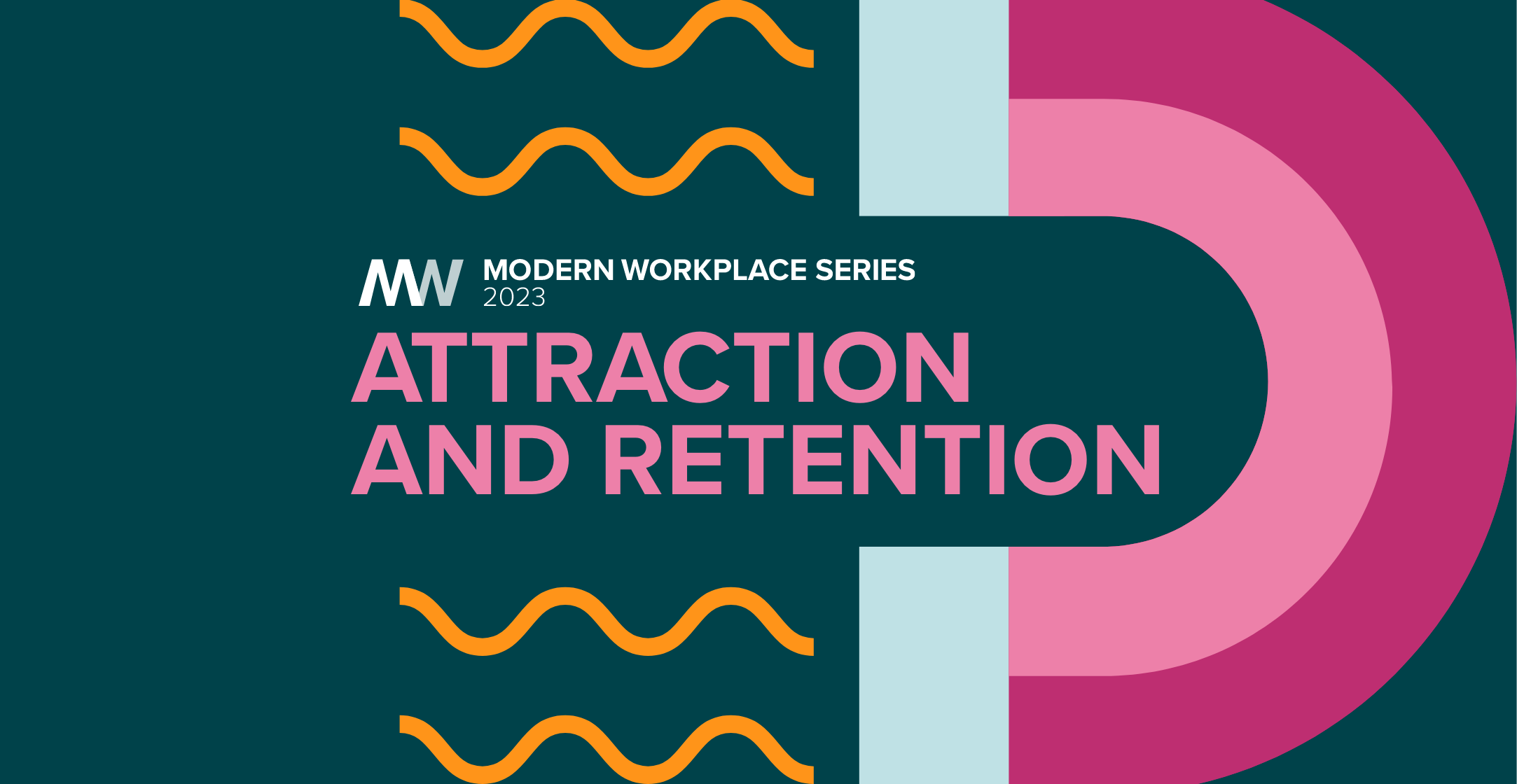 Modern Workplace Series | Attraction and Retention