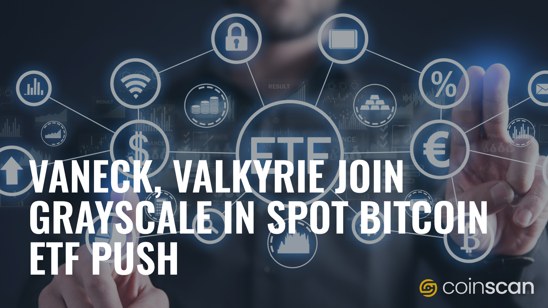 Grayscale Heats Up Bitcoin ETF Race As VanEck And Valkyrie File For ...