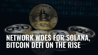 Network Woes for Solana, Bitcoin DeFi on the Rise.jpg