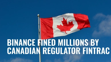 Binance Fined Millions by Canadian Regulator FINTRAC.jpg