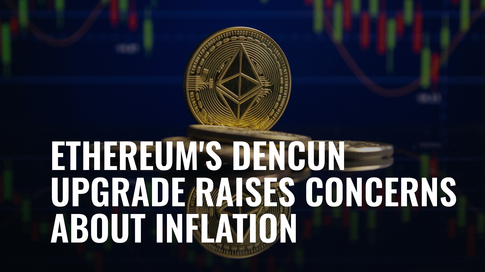 Ethereum's Dencun Upgrade Raises Concerns About Inflation