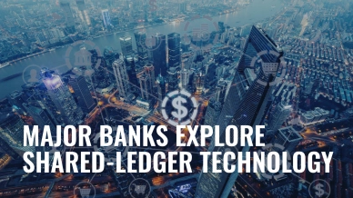 Major Banks Explore Shared-Ledger Technology.jpg