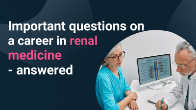 Important questions on a career in renal medicine - answered