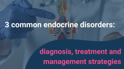 3 common endocrine disorders: diagnosis, treatment and management strategies