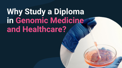 Why Study a Diploma in Genomic Medicine?