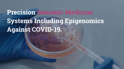 Precision Genomic Medicine Systems Including Epigenomics Against COVID-19 Thumbnail