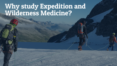 Why study Expedition and Wilderness Medicine