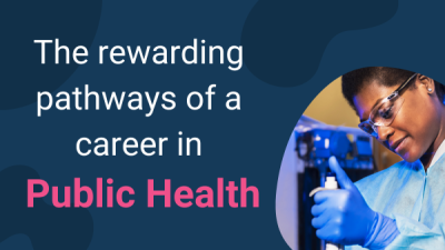 The rewarding pathways of a career in Public Health