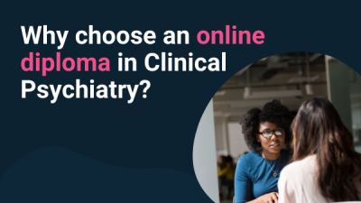 Why Choose A Diploma In Clinical Psychiatry Online?