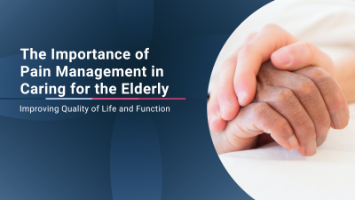 The Importance of Pain Management in Caring for the Elderly: Improving Quality of Life and Function