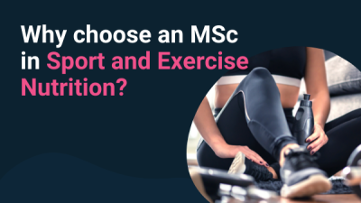 Why choose an MSc in Sport and Exercise Nutrition?