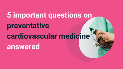 5 important questions on preventative cardiovascular medicine answered