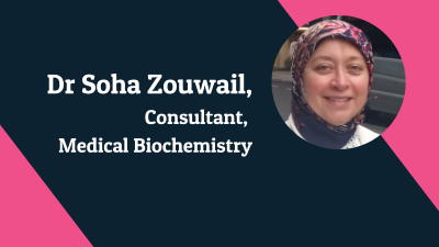 Dr Soha Zouwail, Consultant, Medical Biochemistry