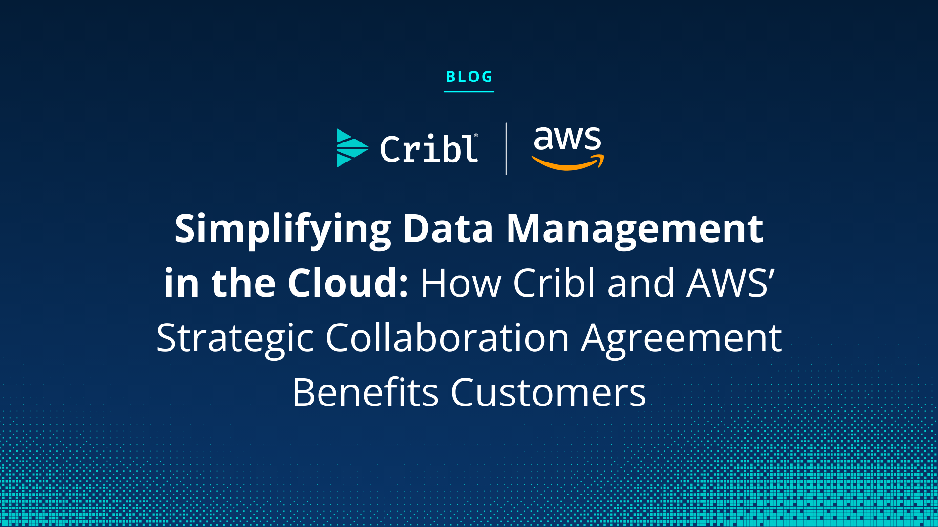 Simplifying Data Management in the Cloud: How Cribl and AWS’ Strategic ...