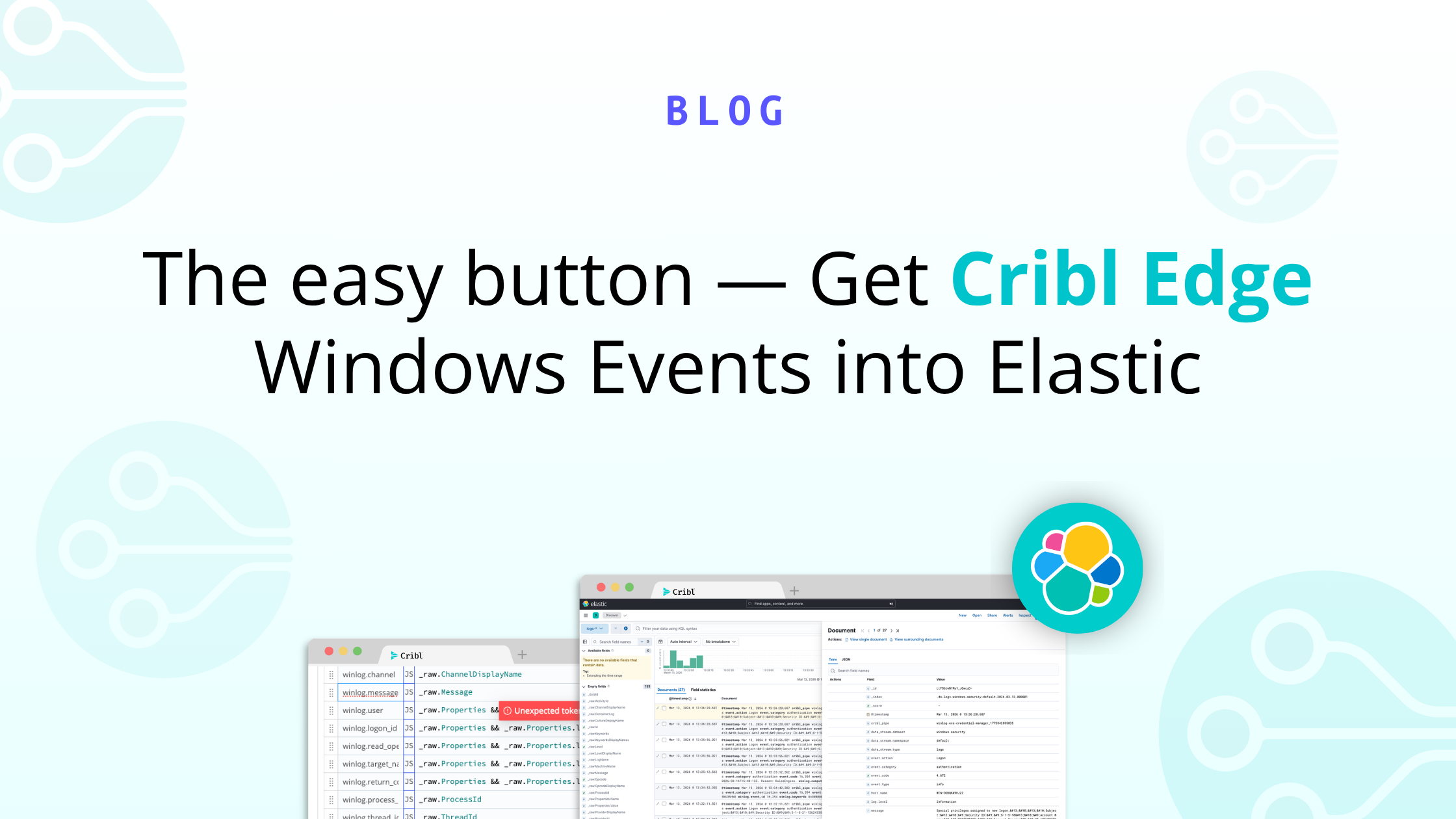 The easy button — Get Cribl Edge Windows Events into Elastic | Cribl
