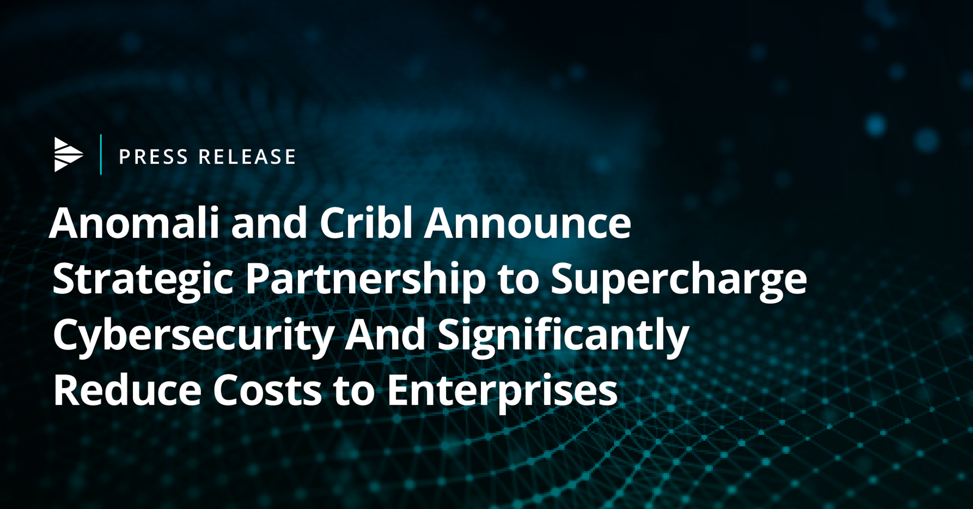 Anomali and Cribl Announce Strategic Partnership to Supercharge ...