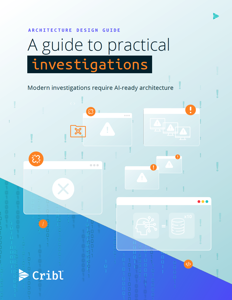 Architecture Design Guide: Practical Investigations | Cribl