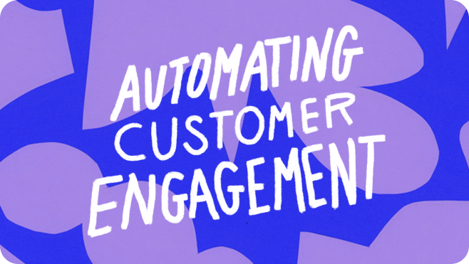 Automating Customer Engagement