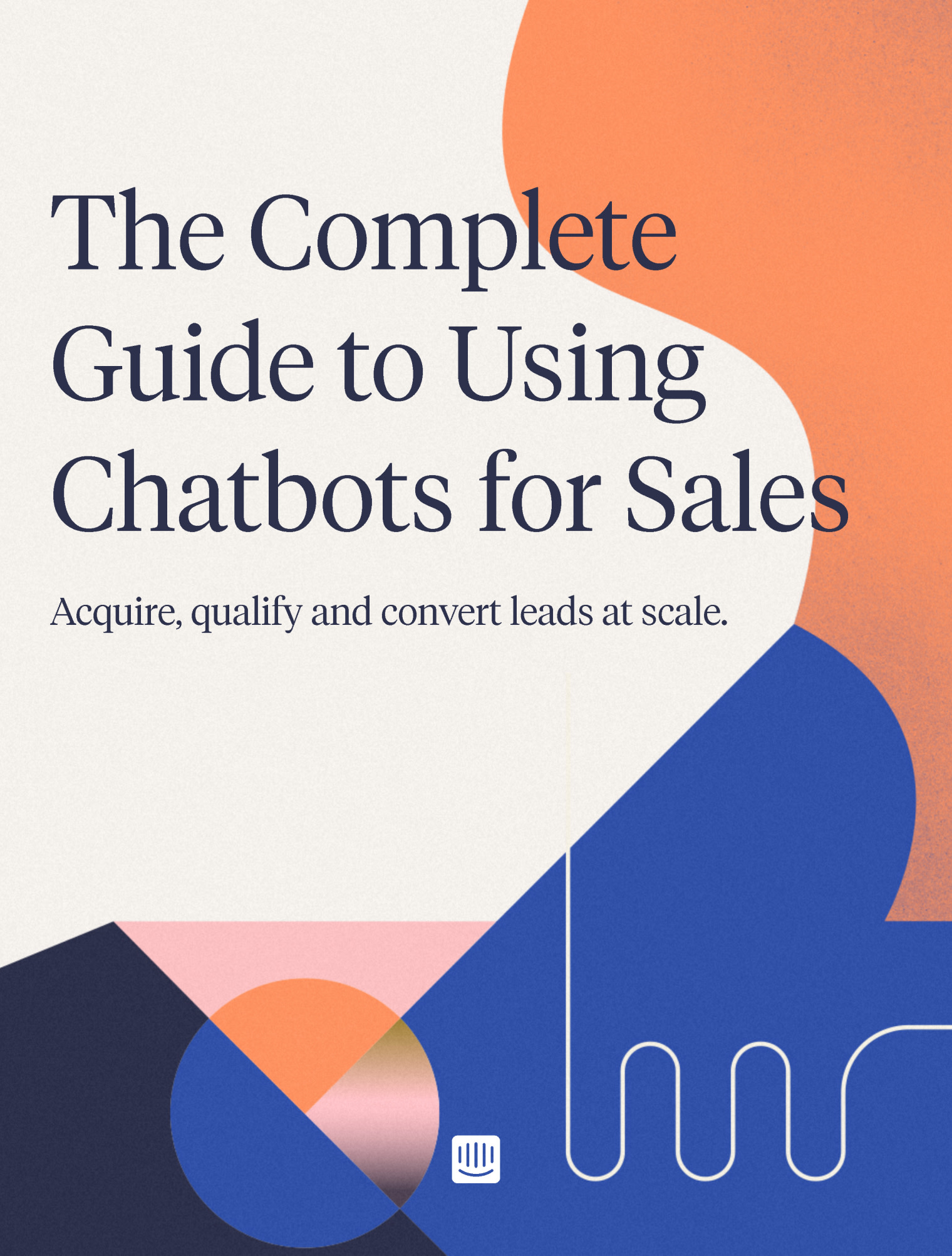 The Complete Guide to Using Chatbots for Sales