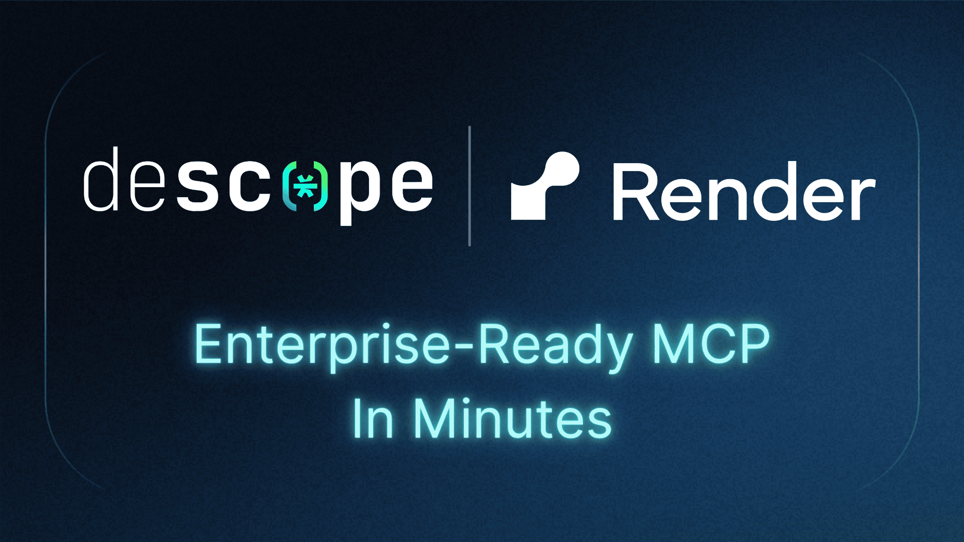Descope + Render = Enterprise-Ready MCP in Minutes