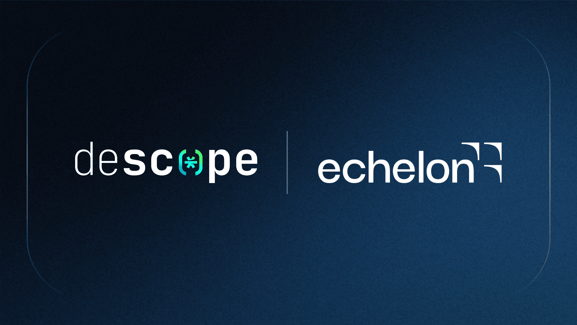 Echelon Customer Story | Descope