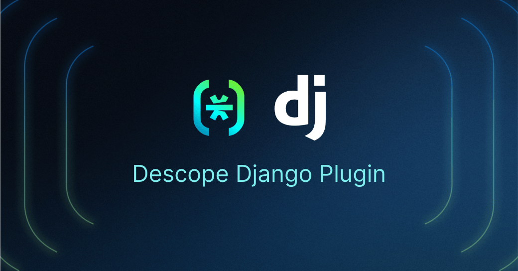 A Deep Dive into the Descope Django Plugin