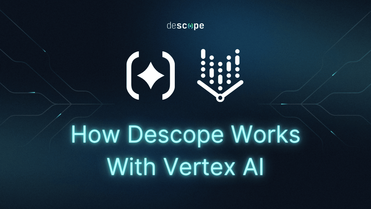 Build Identity-Aware Agents With Google Vertex AI, ADK & Descope