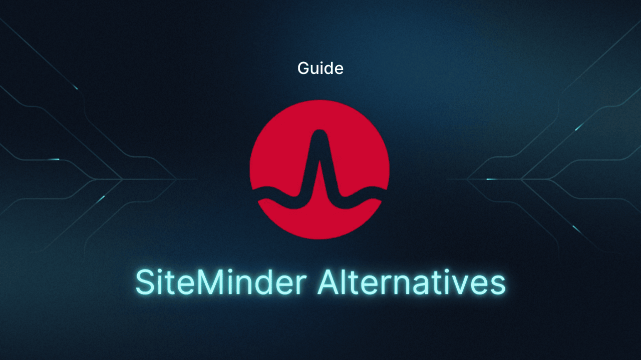 The Top 6 SiteMinder Alternatives for Access Management