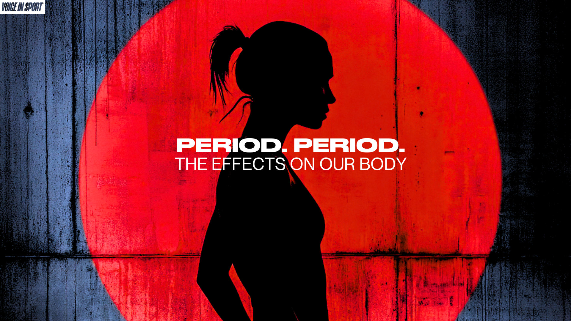 Period. Period. The Effects on Our Body