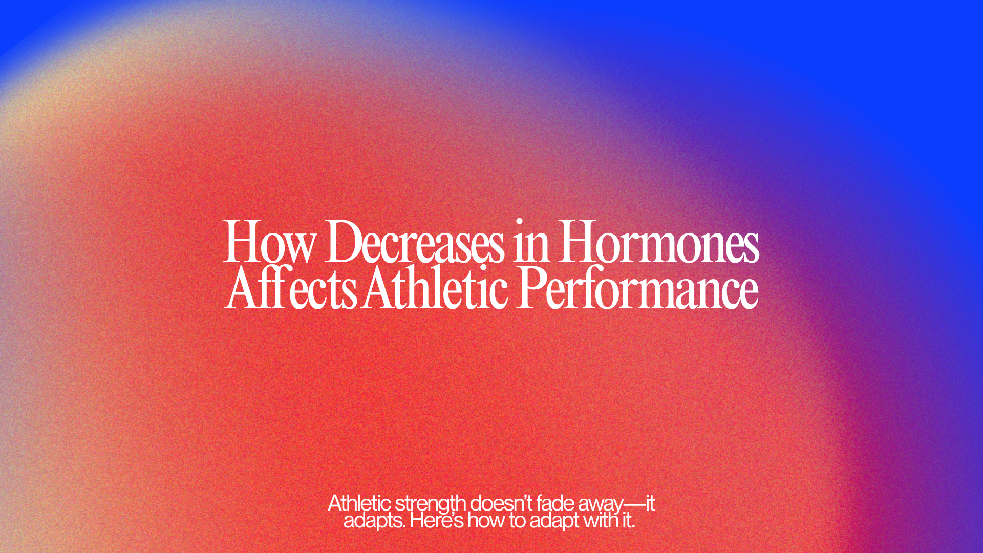 vis-post-How Decreases in Hormones Impact Performance