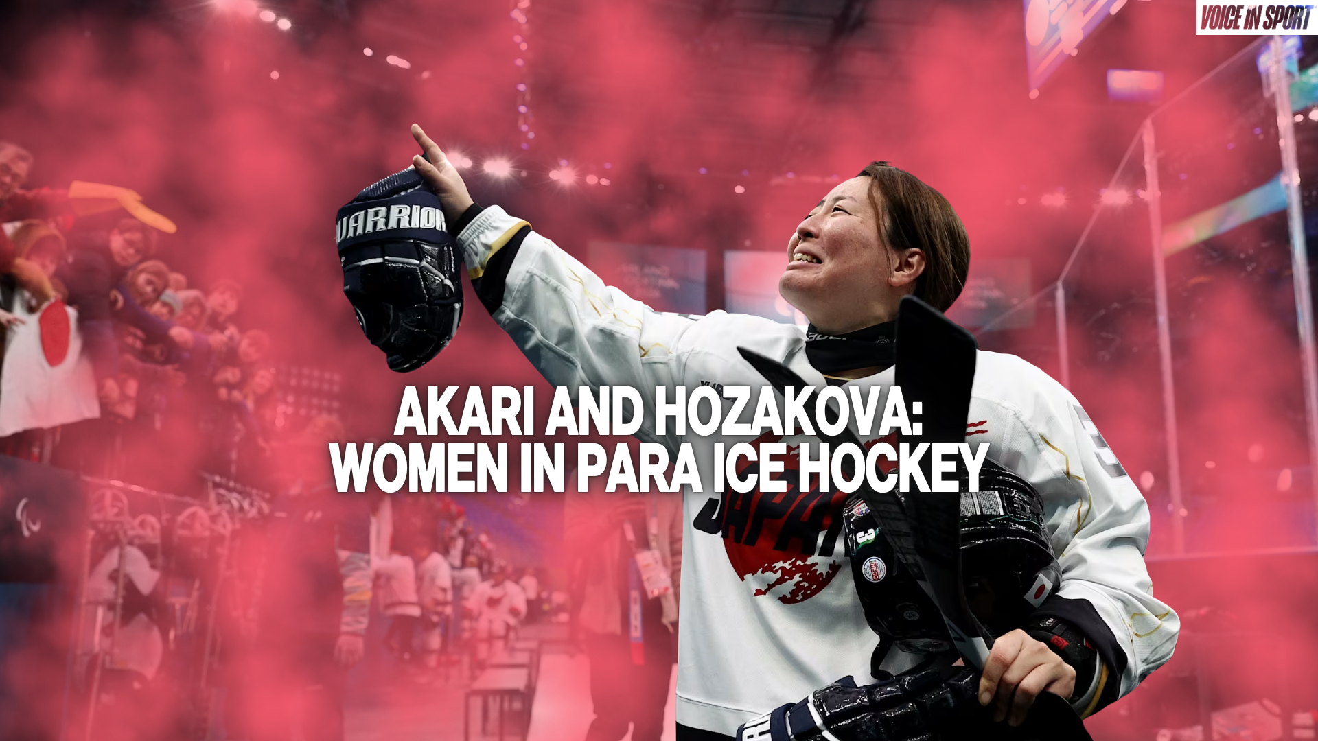 Akari and Hozakova: Women in Para Ice Hockey