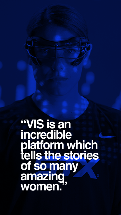 VIS is an incredible platform which tells the stories of so many amazing women.
