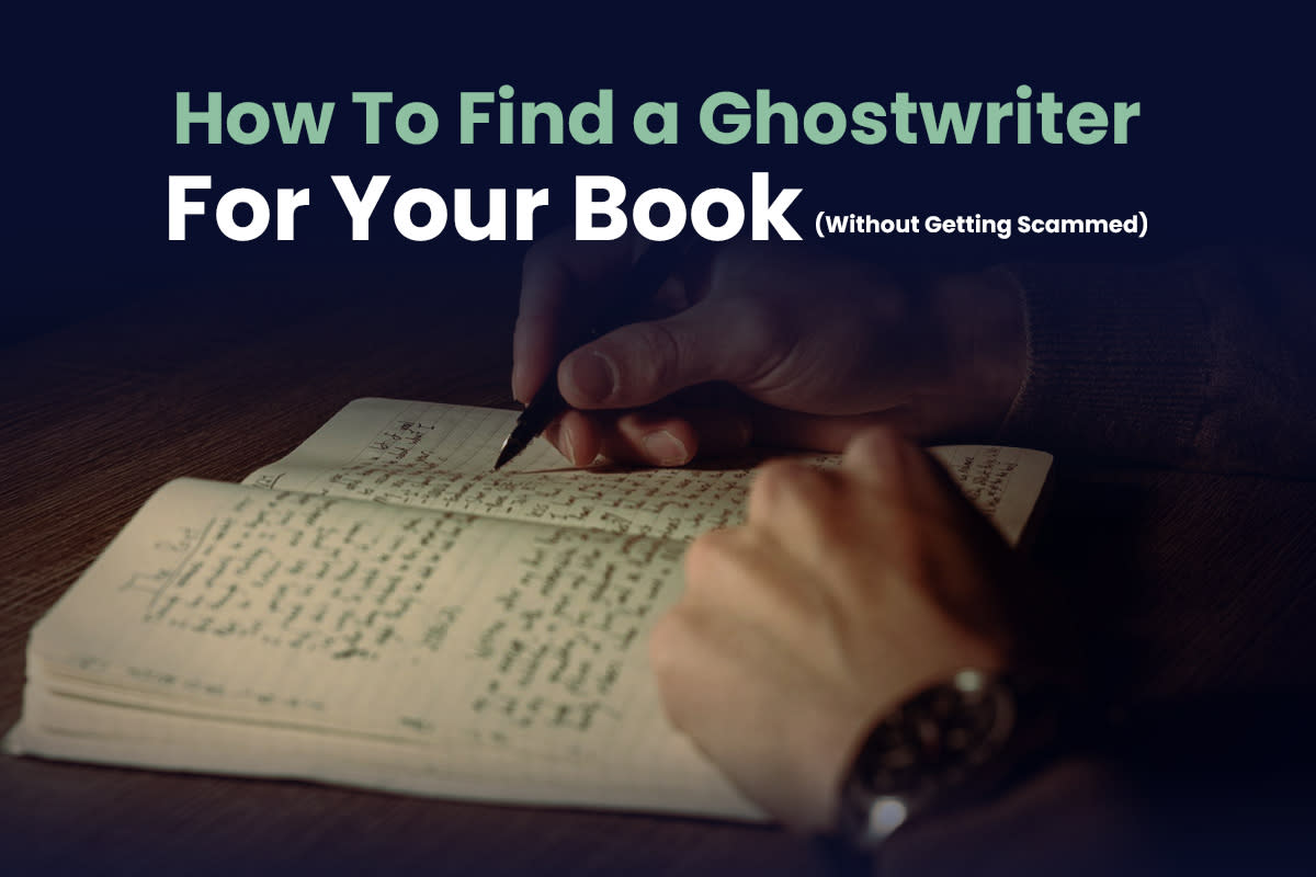Cover Image for How To Find A Ghostwriter For Your Book (Without Getting Scammed)