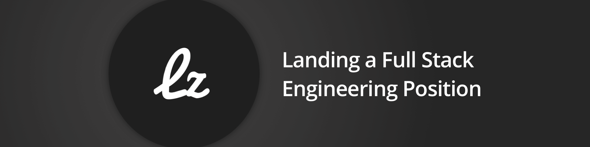 Landing a Full Stack Engineering Position