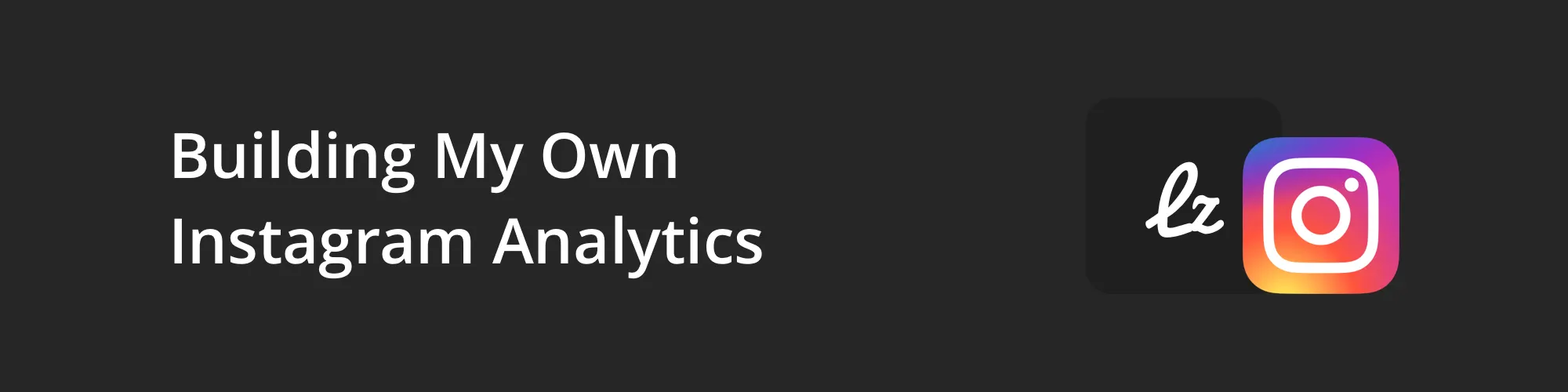 Building My Own Instagram Analytics Thumbnail