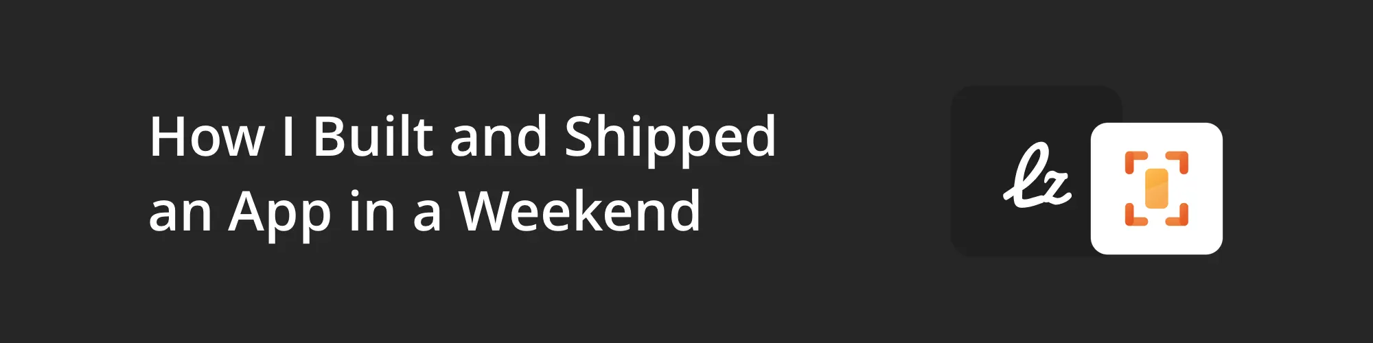 How I Built and Shipped an App in a Weekend Thumbnail