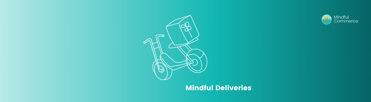 Mindful Deliveries