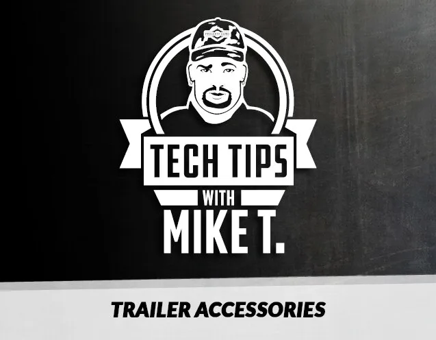 Tech Tips: Trailer Accessories