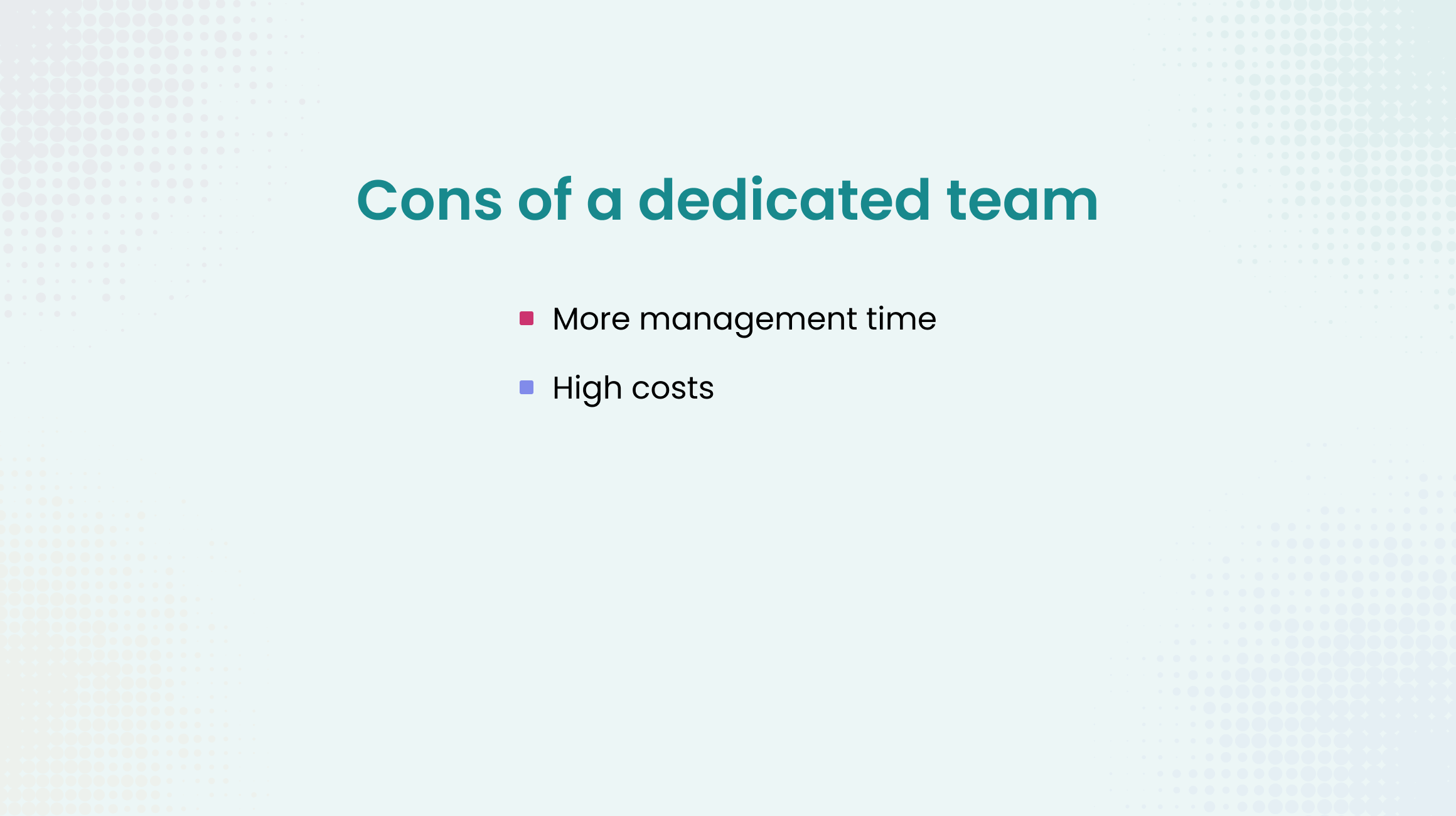 Cons of a dedicated team 